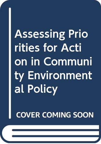 Assessing priorities for action in community environmental policy: Final report, January 1996 (Document) (9789282795507) by [???]
