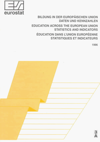 Education Across the European Union Statistics and Indicators, 1996/Bildung in Der Europaischen Union Daten Und Kennzahlen, 1996/Education Dans L'unio (9789282796313) by Eurostat