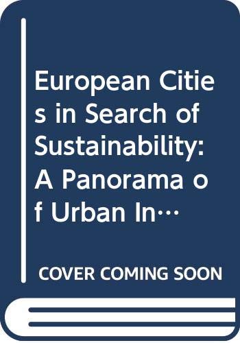 European Cities in Search of Sustainability: A Panorama of Urban Innovations in the European Union (9789282798027) by European Foundation For The Improvement Of Living & Working Conditions