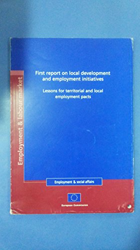 Stock image for First report on local development and employment initiatives: Lessons for territorial and local employment pacts (Employment & social affairs) for sale by Phatpocket Limited