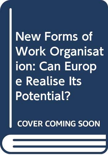 Stock image for New forms of work organisation: Can Europe realise its potential? Results of a survey of direct employee participation in Europe for sale by Phatpocket Limited