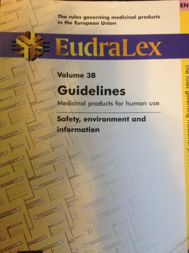 Eudralex: Rules Governing Medicinal Products in the European Union: Guidelines: Medicinal Products for Human Use - Safety, Environment and Information v. 3B, 1998 (9789282824382) by European Communities