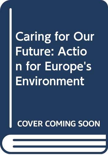 Caring for our future: Action for Europe's environment : 25 issues at a glance (9789282828892) by European Commission