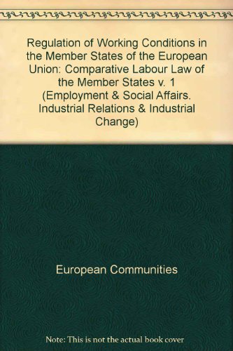 Stock image for Regulation of Working Conditions in the Member States of the European Union: Comparative Labour Law of the Member States v. 1 (Employment & Social Affairs. Industrial Relations & Industrial Change) for sale by Phatpocket Limited