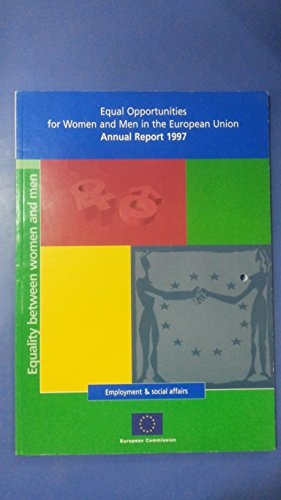 Equal Opportunities for Women and Men in the European Union: Annual Report 1997 (9789282839317) by Unknown Author