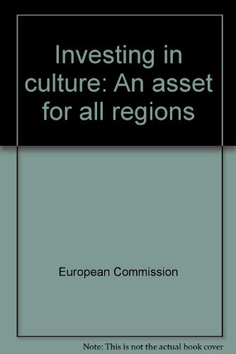 Investing in culture: An asset for all regions (9789282841624) by European Commission