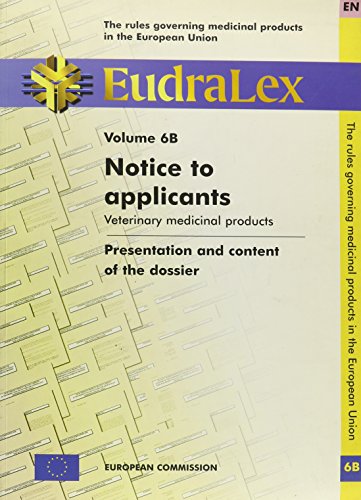 Imagen de archivo de Rules Governing Medicinal Products in the European Union EudralexVol. VI-B : Notice to Applicants, Veterinary Medical Products. Presentation and Contents of the Dossier a la venta por The London Bookworm