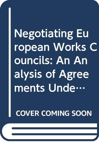 Stock image for Negotiating European Works Councils: An Analysis of Agreements Under Article 13 for sale by medimops