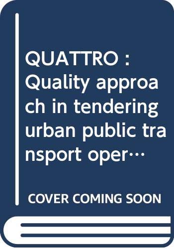 Stock image for QUATTRO : Quality approach in tendering urban public transport operations (Fourth framework programme urban transport.) for sale by WorldofBooks