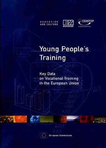 Young PeopleÂ´s Training: Key Data on Vocational Training in the European Union (9789282862155) by Unknown Author