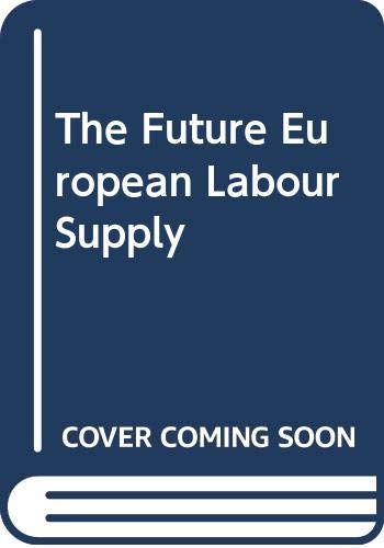 Stock image for The future European labour supply (Employment & social affairs) for sale by Phatpocket Limited