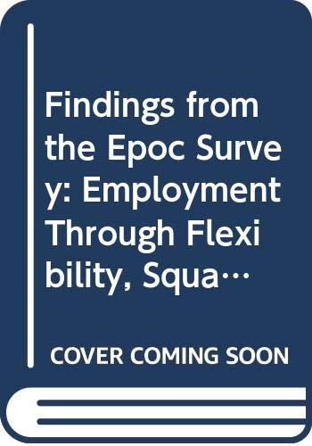 Findings from the Epoc Survey: Employment Through Flexibility, Squaring the Circle? (European Foundation for the Improvement of Living and Working Conditions) (9789282865620) by European Foundation For The Improvement