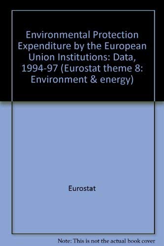 Environmental Protection Expenditure By The European Union Institutions (9789282877104) by Unknown Author