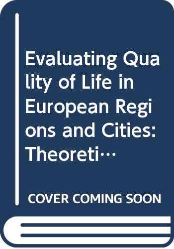 Evaluating Quality of Life in European Regions and Cities: Theoretical Conceptualisation, Classical and Innovative Indicators (Committee of the Regions) (9789282879108) by Craglia, Max; Leontidou, Lila; Nuvolati, Giampaolo; Schweikart, Jurgen