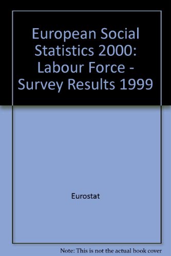 Labour Force Survey Results (European Social Statistics) 1999 (9789282890370) by Eurostat