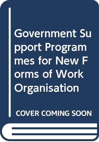 Imagen de archivo de Government support programmes for new forms of work organisation: A report for the Employment and Social Affairs DG (Employment & social affairs) a la venta por Books From California