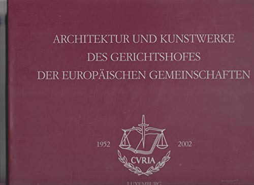 Beispielbild fr Architektur und Kunstwerke des Gerichtshofes der Europischen Gemeinschaften 1952-2002 zum Verkauf von medimops