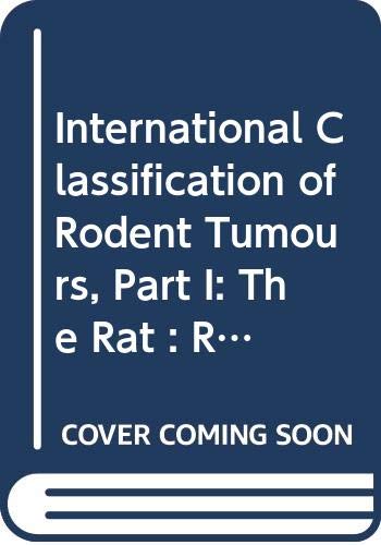 Stock image for International Classification of Rodent Tumours, Part I: The Rat : Respiratory System for sale by Ammareal