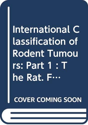 Stock image for International Classification of Rodent Tumours: Part 1 : The Rat. Fascicle 2 : Soft Tissue and Musculoskeletal System for sale by Ammareal