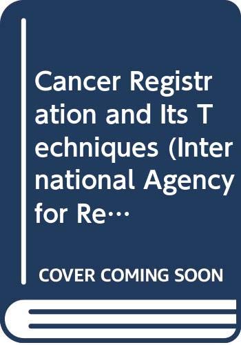 Imagen de archivo de Cancer Registration and Its Techniques (International Agency for Research on Cancer) a la venta por Better World Books