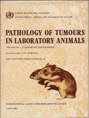 Stock image for Pathology of Tumours in Laboratory Animals: Tumours of the Hamster v. 3 for sale by Ammareal