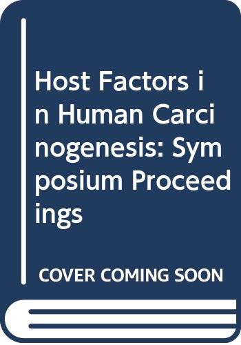 Stock image for Host factors in human carcinogenesis: Proceedings of a Symposium organized by the IARC and co-sponsored by the Greek Ministry of Social Services . [et . June 1981 (IARC scientific publications) for sale by Zubal-Books, Since 1961