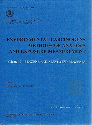 Stock image for Environmental Carcinogens: Methods of Analysis and Exposure Measurement Volume 10. Benzene and Alkylated Benzenes (I a R C Scientific Publication) for sale by Mispah books