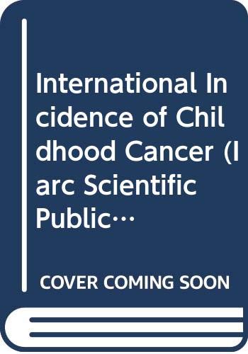 Beispielbild fr International Incidence of Childhood Cancer zum Verkauf von PsychoBabel & Skoob Books