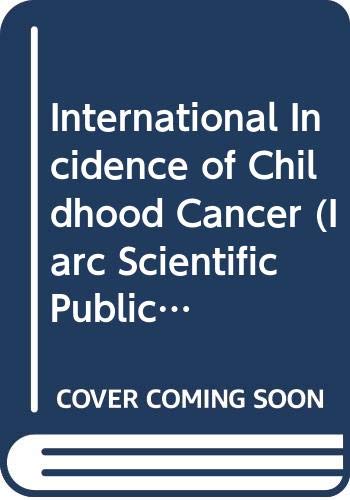 Imagen de archivo de International Incidence of Childhood Cancer a la venta por PsychoBabel & Skoob Books