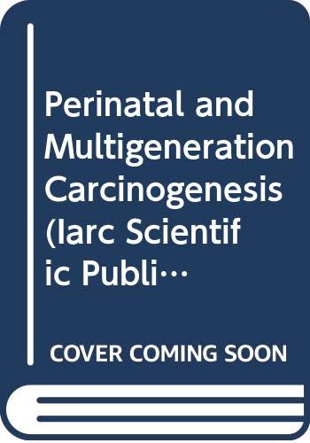 Beispielbild fr Perinatal and Multigeneration Carcinogenesis (IARK Scientific Publications No. 96) zum Verkauf von PsychoBabel & Skoob Books