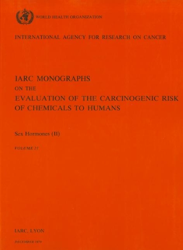 Stock image for Sex Hormones II: IARC Monographs on the Evaluation of the Carcinogenic Risk of Chemicals to Humans: Volume 21 for sale by Alien Bindings