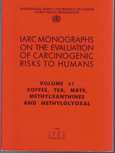 9789283212515: Coffee, Tea, Mate, Methylxanthines and Methylglyoxal: Iarc Monograph on the Evaluation of the Carcinogenic Risks to Humans