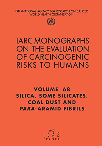 Beispielbild fr IARC Monographs on the Evaluation of Carcinogenic Risks to Humans: Volume 68: Silica, Some Silicates, Coal Dust and Para-Aramid Fibrils zum Verkauf von The Book Exchange