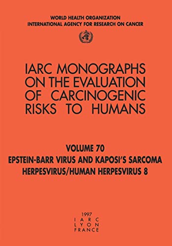 Imagen de archivo de Epstein-Barr Virus and Kaposi's Sarcoma Herpes Virus/Human Herpesvirus 8: IARC Monograph on the Evaluation of Carcinogenic Risks to Humans (Iarc . of the Carcinogenic Risks to Humans, Band 70) a la venta por Versandantiquariat Felix Mcke