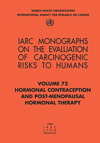 Stock image for Hormonal Contraception and Post-Menopausal Hormonal Therapy [IARC Monographs on the Evaluation of Carcinogenic Risks to Humans, Volume 72] for sale by Tiber Books