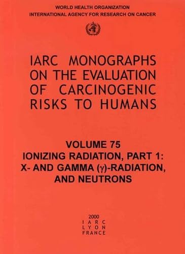 Beispielbild fr Ionizing Radiation, Part 1: X- and Gamma (y)-Radiation, and Neutrons: Pt. 1 (IARC Monographs on the Evaluation of Carcinogenic Risks to Humans) zum Verkauf von WorldofBooks