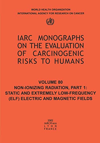 IARC Monographs. Volume 80 : Non-Ionizing Radiation, Part 1: Static and Extremely Low-Frequency (...