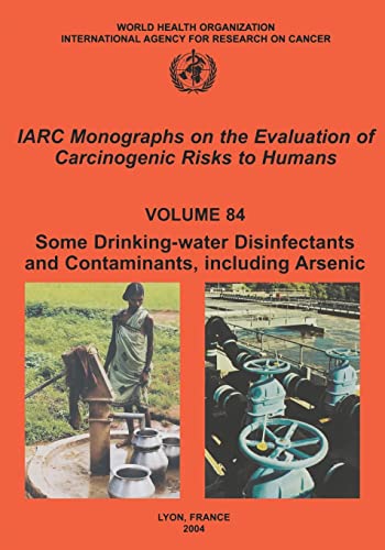 Beispielbild fr IARC Monographs on the Evaluation of Carcinogenic Risks to Humans (Volume 84): Some Drinking-Water Disinfectants and Contaminants, Including Arsenic zum Verkauf von Anybook.com