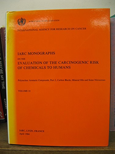 9789283215332: Monographs on the Evaluation of Carcinogenic Risks to Humans: Carbon Blacks, Mineral Oils (Lubricant Base Oils and Derived Products) and Some Nitroarenes v.33