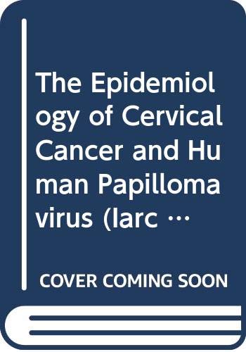 Beispielbild fr The Epidemiology of Cervical Cancer and Human Papillomavirus [IARC Scientific Publications No. 119] zum Verkauf von Tiber Books