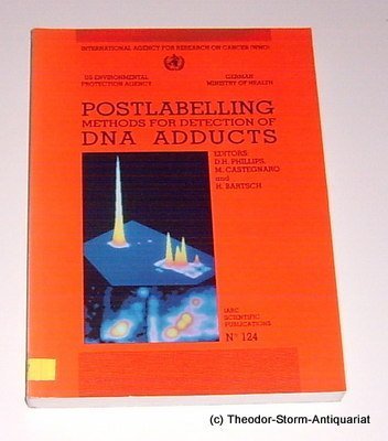 Postlabelling Methods for Detection of DNA Adducts (IARC Scientific Publications) (9789283221241) by Phillips, D.H.; Castegnaro, M.; Bartsch, H.