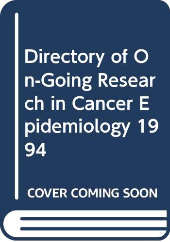 Directory of On-going Research in Cancer Epidemiology 1994 (9789283221302) by Sankaranarayanan, R.; Wahrendorf, J.; DÃ©maret, E.