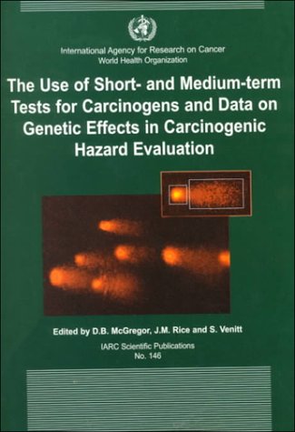 Imagen de archivo de THE USE OF SHORT-AND MEDIUM-TERM TESTS FOR CARCINOGENS AND DATA ON GENETIC EFFECTS IN CARCINOGENIC HAZARD EVALUATION. a la venta por Cambridge Rare Books