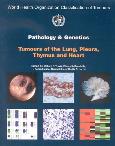 Imagen de archivo de Pathology and Genetics of Tumours of the Lung, Pleura, Thymus and Heart a la venta por Better World Books: West