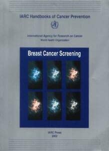 IARC Handbooks of Cancer Prevention: Breast Cancer Screening (Volume 7).