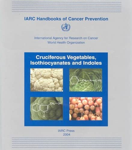 Stock image for Cruciferous Vegetables, Isothiocyanates and Indoles: v. 9 (IARC Handbooks of Cancer Prevention) for sale by WorldofBooks