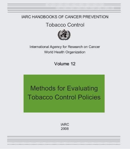 9789283230120: Methods for evaluating tobacco control policies: v. 12 (IARC handbooks of cancer prevention)