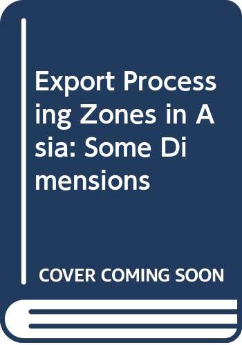 Imagen de archivo de Export Processing Zones in Asia : Some Dimensions a la venta por Better World Books Ltd