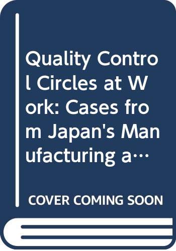 Imagen de archivo de Quality Control Circles at Work: Cases from Japan's Manufacturing and Service Sectors (Apo150) a la venta por thebookforest.com