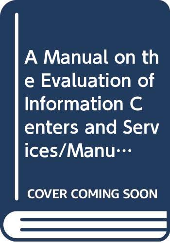 Stock image for A Manual on the Evaluation of Information Centers and Services/Manual Pour L'Evaluation Des Centres at Services (Agardograph, No 310) for sale by SUNSET BOOKS